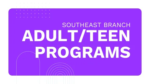 A bright purple graphic with the words "Southeast Branch Adult/Teen Programs"