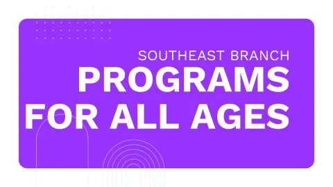 A bright purple graphic with the words "Southeast Branch Programs for all ages"