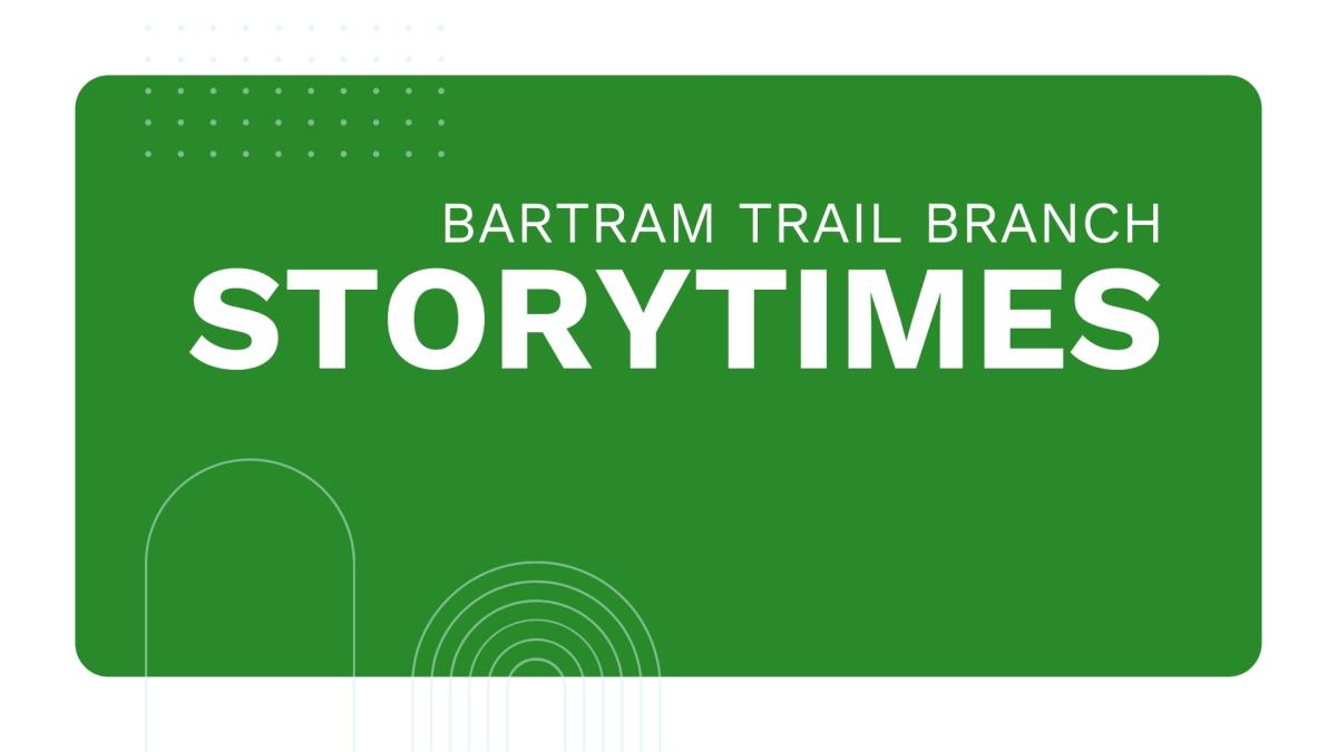 A dark green graphic with the words "Bartram Trail Branch Storytimes"