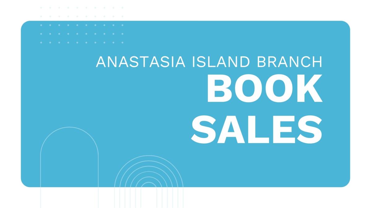 A bright blue graphic with the words "Anastasia Island Branch Book Sales"